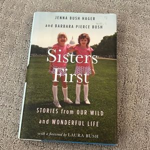 Sisters First by Jenna & Barbara Bush (hardcover)